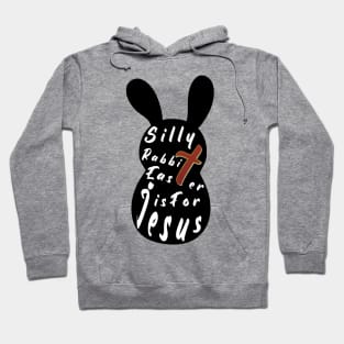 Silly Rabbit Easter is for Jesus tee, happy easter day funny gift, easter bunny Hoodie